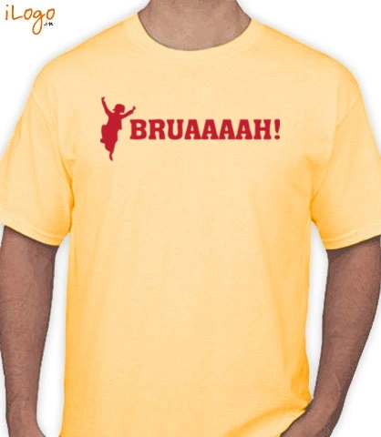 bruaaahhh - T-Shirt