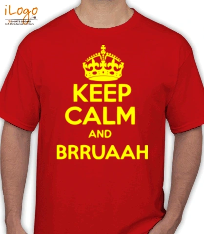keep-calm-n-brruaah - T-Shirt