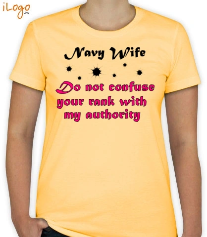 navy-wife-do-not-confuse-ur-rank-with-my-authority - T-Shirt [F]