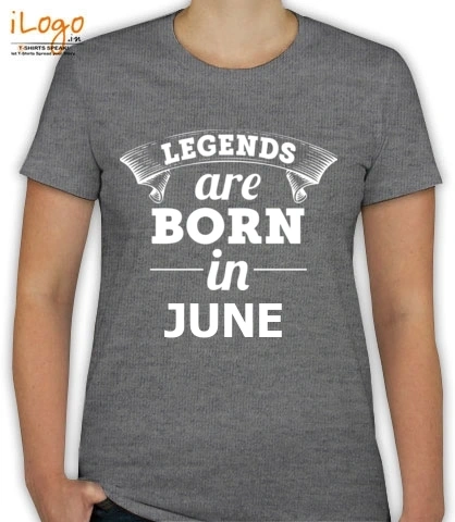 LEGENDS-BORN-IN-JUNE - T-Shirt [F]