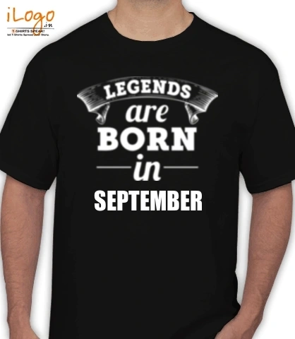 legeds-are-born-in-september - T-Shirt