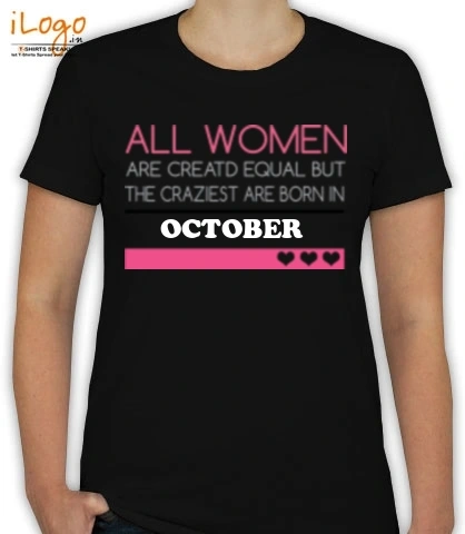 ALL-WOMENS-ARE-BORN-IN.-OCTOBER. - T-Shirt [F]