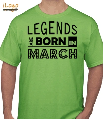 legend-bornin-march - T-Shirt