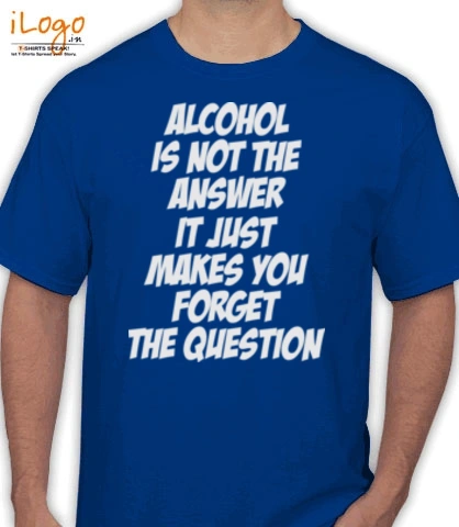 ALCOHOL-IS-A-QUESTION - T-Shirt