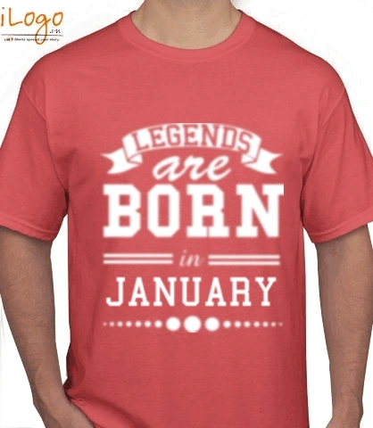 LEGENDS-BORN-IN-January-. - T-Shirt