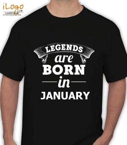 LEGENDS-BORN-IN-jANUARY. - T-Shirt