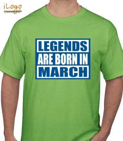 Legends-are-born-in-march... - T-Shirt