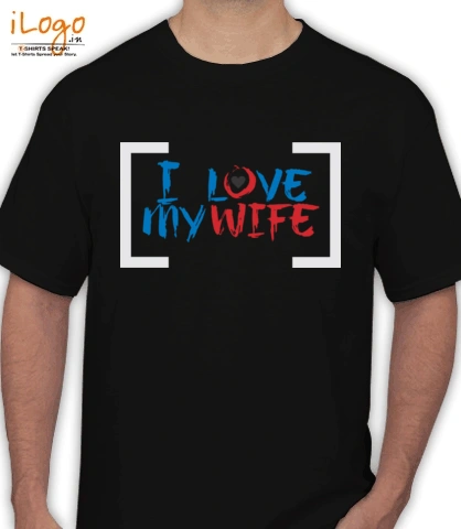 LOve-my-wife-tsh - T-Shirt