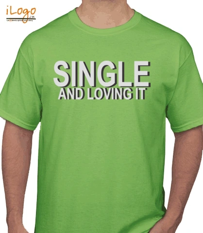 Single-loveing-it - T-Shirt