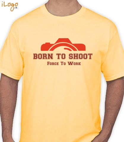 born-to-shoot-force-to-work - T-Shirt