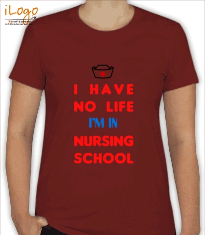 I-have-no-life-i%m-in-nursing-school - Women T-Shirt [F]
