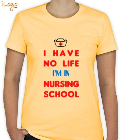 I-have-no-life-i%m-in-nursing-school - T-Shirt [F]