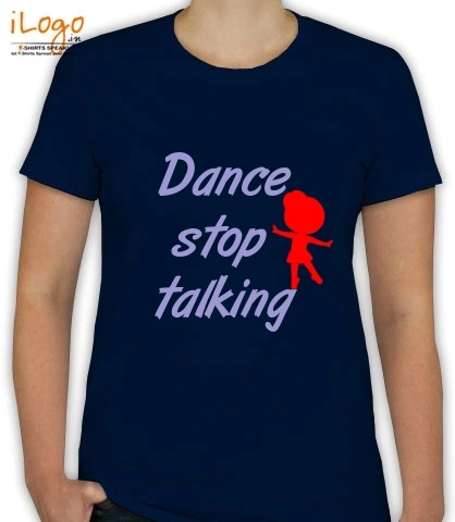 Dance-stop-talking - T-Shirt [F]