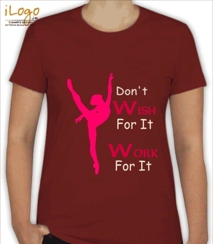 Dont-wish-for-it-Work-for-it - Women T-Shirt [F]