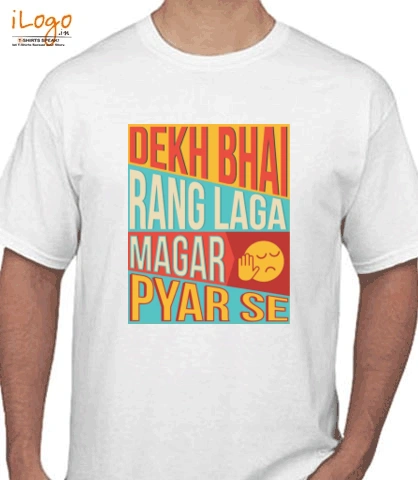 dekh-bhai-rang-laga-magar-pyar-se - T-Shirt