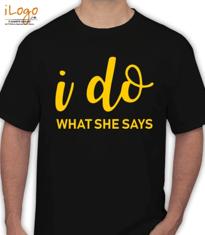 i-do-what-she-says-mens - T-Shirt