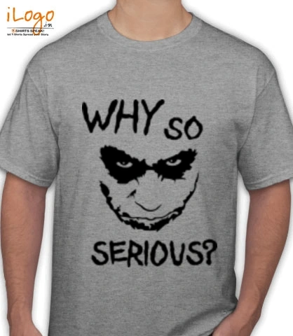 why-so-serious - T-Shirt