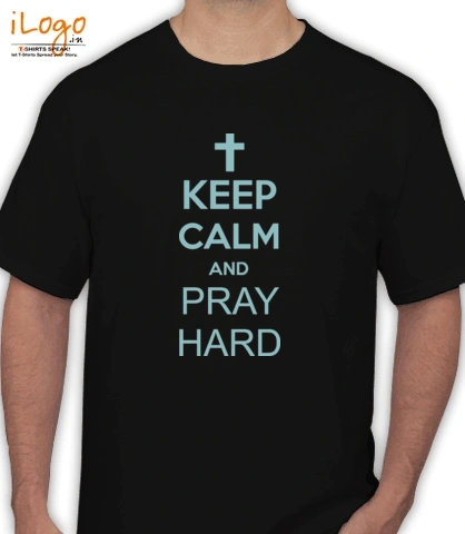 keep-calm-and-pray-hard - T-Shirt