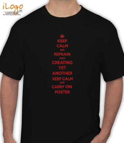 ceep-clem-and-refrain-from-creating-yet-another-keep-calm-and-carry-on-poster - T-Shirt