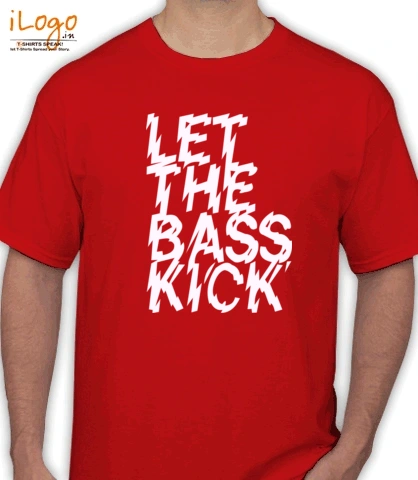 let-the-bass-kick - T-Shirt