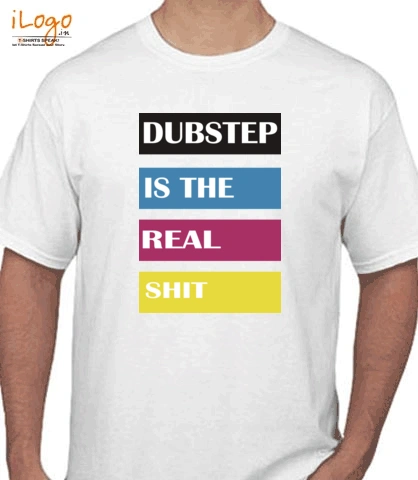 dubstep-is-the-real-shit - T-Shirt