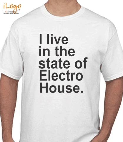 i-live-in-the-state-of-electro-house - T-Shirt