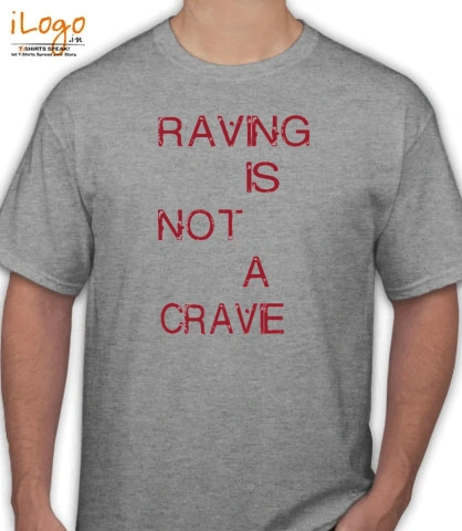 raving-is-not-a-crave - T-Shirt