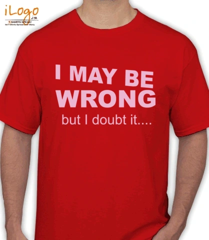 i-may-be-wrong - T-Shirt