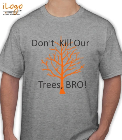 don-t-kill-our-trees-bro-design - T-Shirt