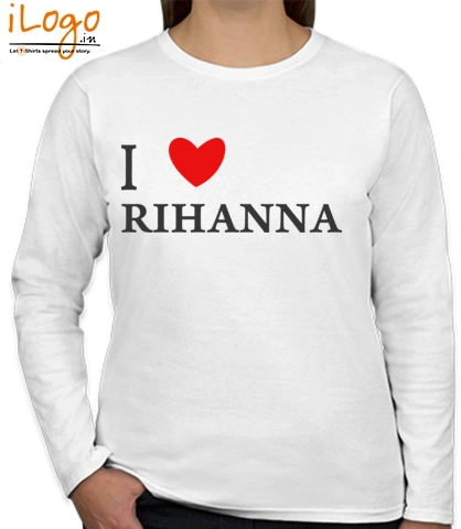 i-love-rihanna Custom Women's Full Sleeves T-Shirt India