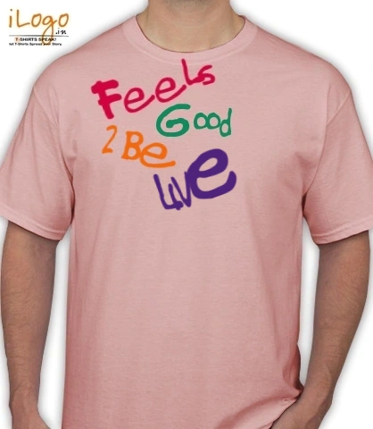 Feels-good-to-be-live - T-Shirt