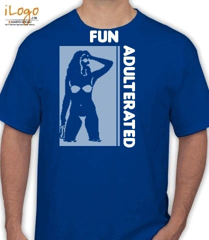 Fun-Adulterated - T-Shirt