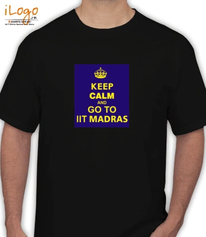 keep-calm-and-go-to-iit-madras - T-Shirt