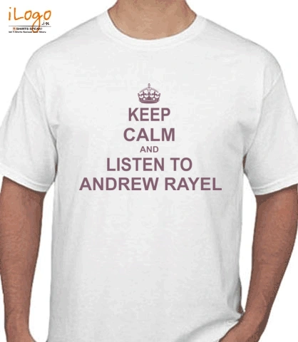 KEEP-CALM-AND-LISTEN-TO-ANDREW-RAYEL - T-Shirt