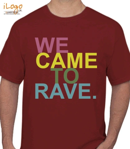 WE-CAME-TO-RAVE. - T-Shirt