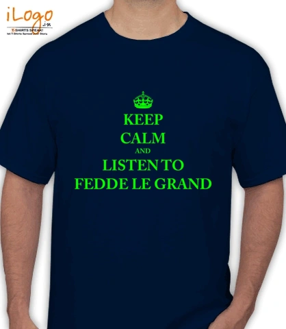 KEEP-CALM-AND-LISTEN-TO-FEDDE-LE-GRAND - T-Shirt