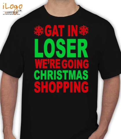get-in-lose-weler-going-christmas-shopping - T-Shirt