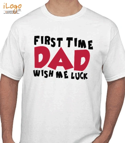 FIRST-TIME-DAD-WISH-ME-LUCK - T-Shirt