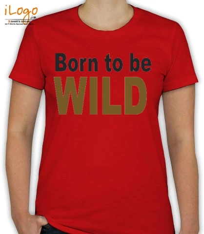 born-to-wild - T-Shirt [F]