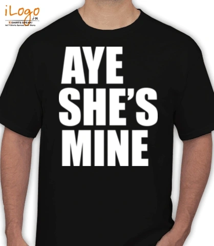 AYE-SHE%S-MINE - T-Shirt