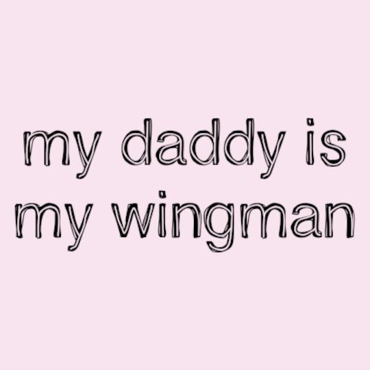 Daddy-is-my-Wingman