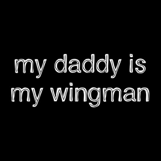 Daddy-is-my-Wingman-Boy