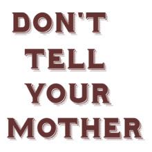 Mother-tshirt-dont-tell-your.