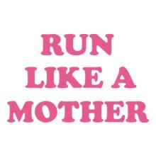Run-like-a-mother-tshirt