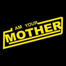 I-am-your-mother-tshirt