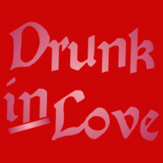 Drunk-in-Love