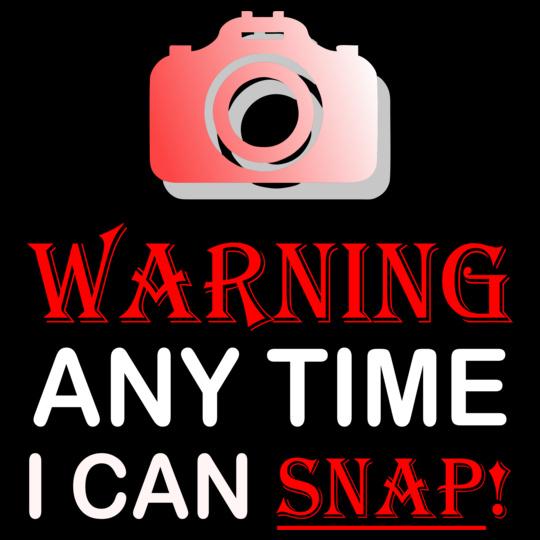 Warning-any-time-i-can-snap