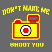 Don%t-Make-me..shoot-you