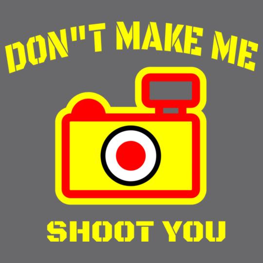 Don%t-Make-me..shoot-you