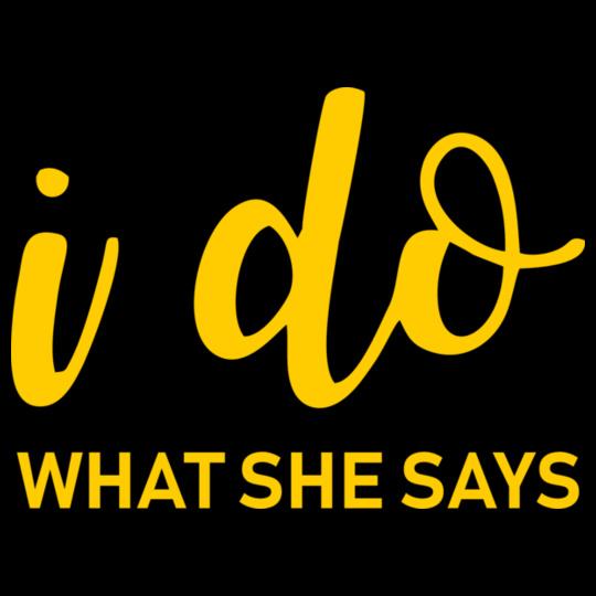 I-do-what-she-says